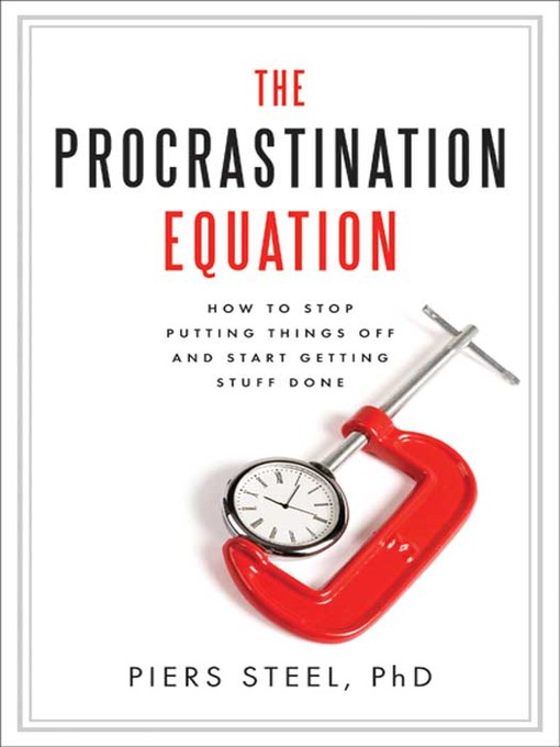 Title details for The Procrastination Equation by Piers Steel, PhD - Available